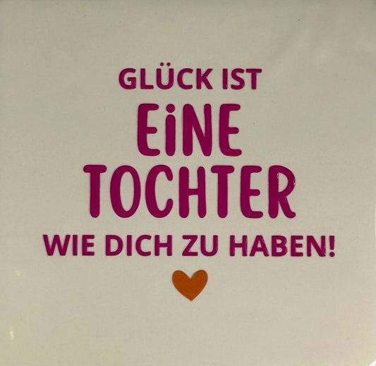 Quote tegeltje 'glück ist eine Tochter wie dich zu haben' creme/knalroze (oranje)