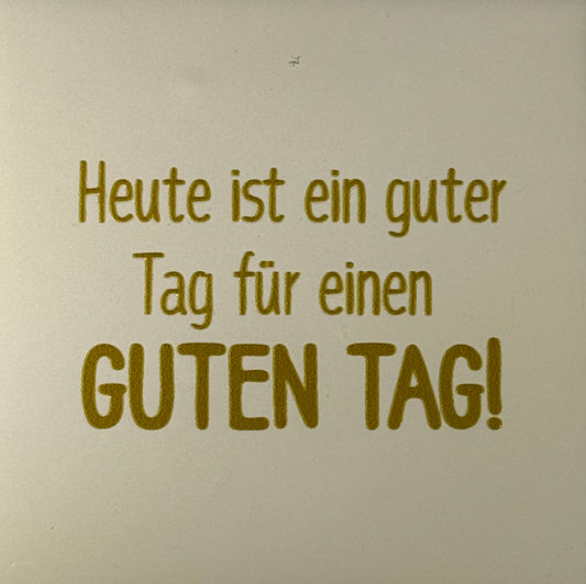 Quote tegeltje 'heute ist ein guter tag...' creme/goud