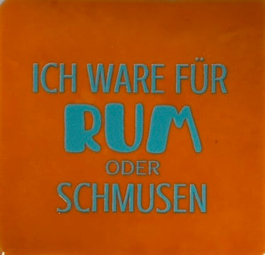 Quote tegeltje 'ich wäre fur rum…' oranje/turquoise