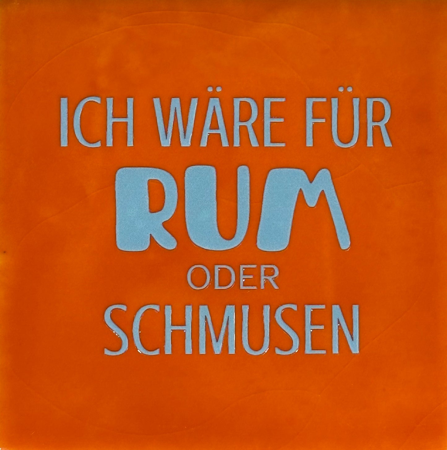Quote tegeltje 'ich wäre für rum…' oranje/turquoise