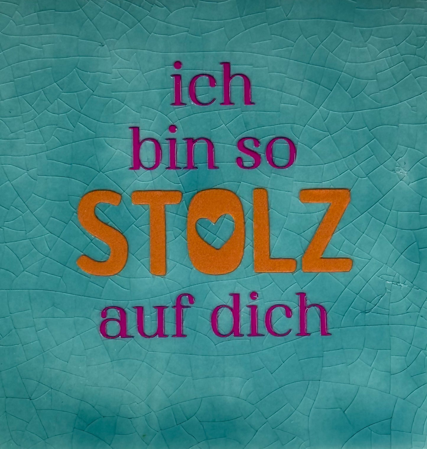 Quote tegeltje 'ich bin so stolz auf dich' groen/oranje(knalroze)