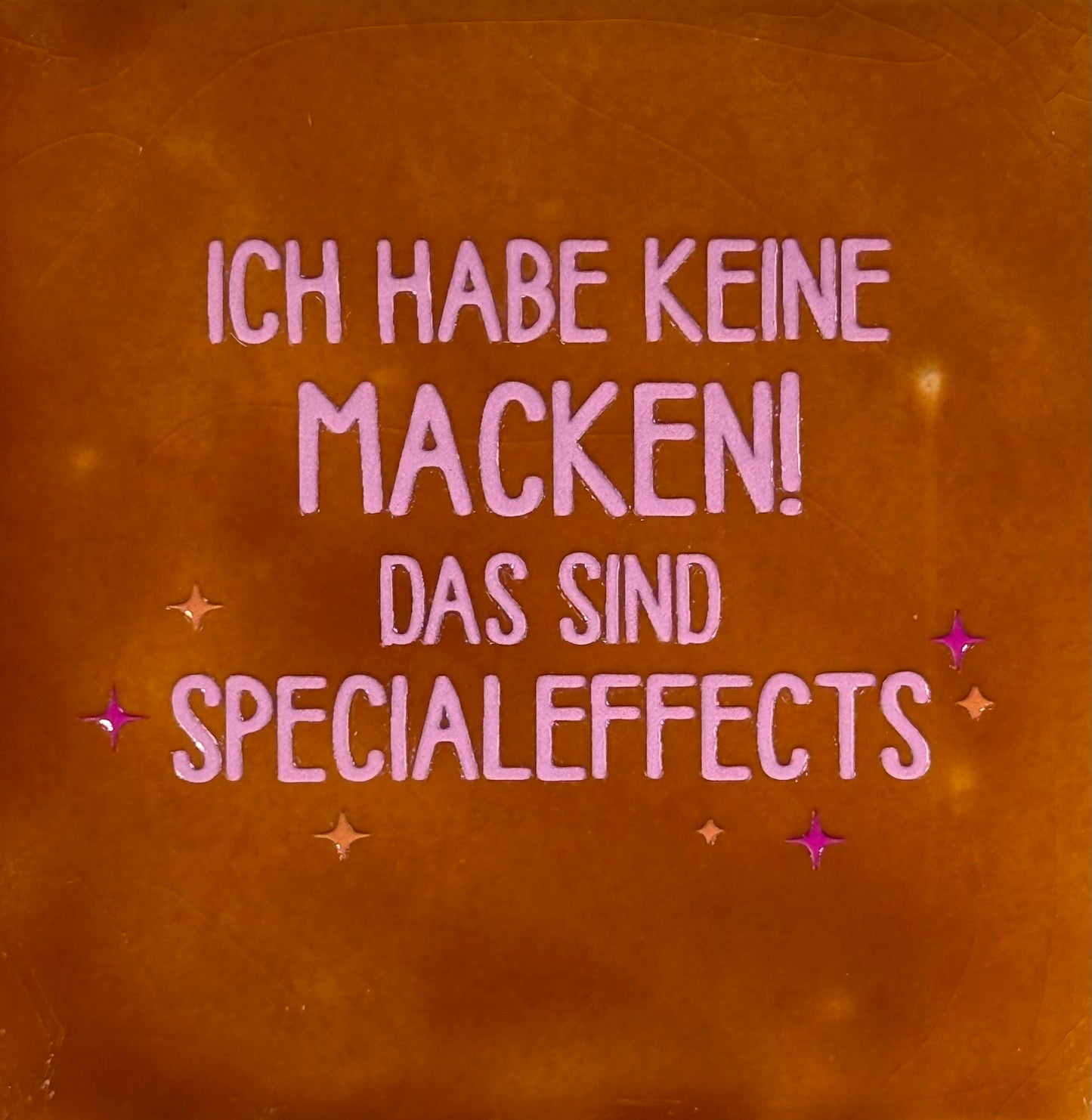 Quote tegeltje 'ich habe keine macken...' terra/warmroze(knalroze-oranje)
