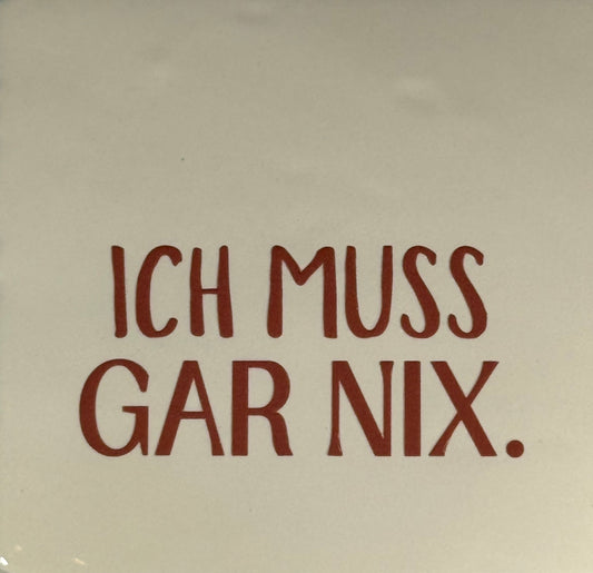 Quote tegeltje 'ich muss gar nix' creme/taupe