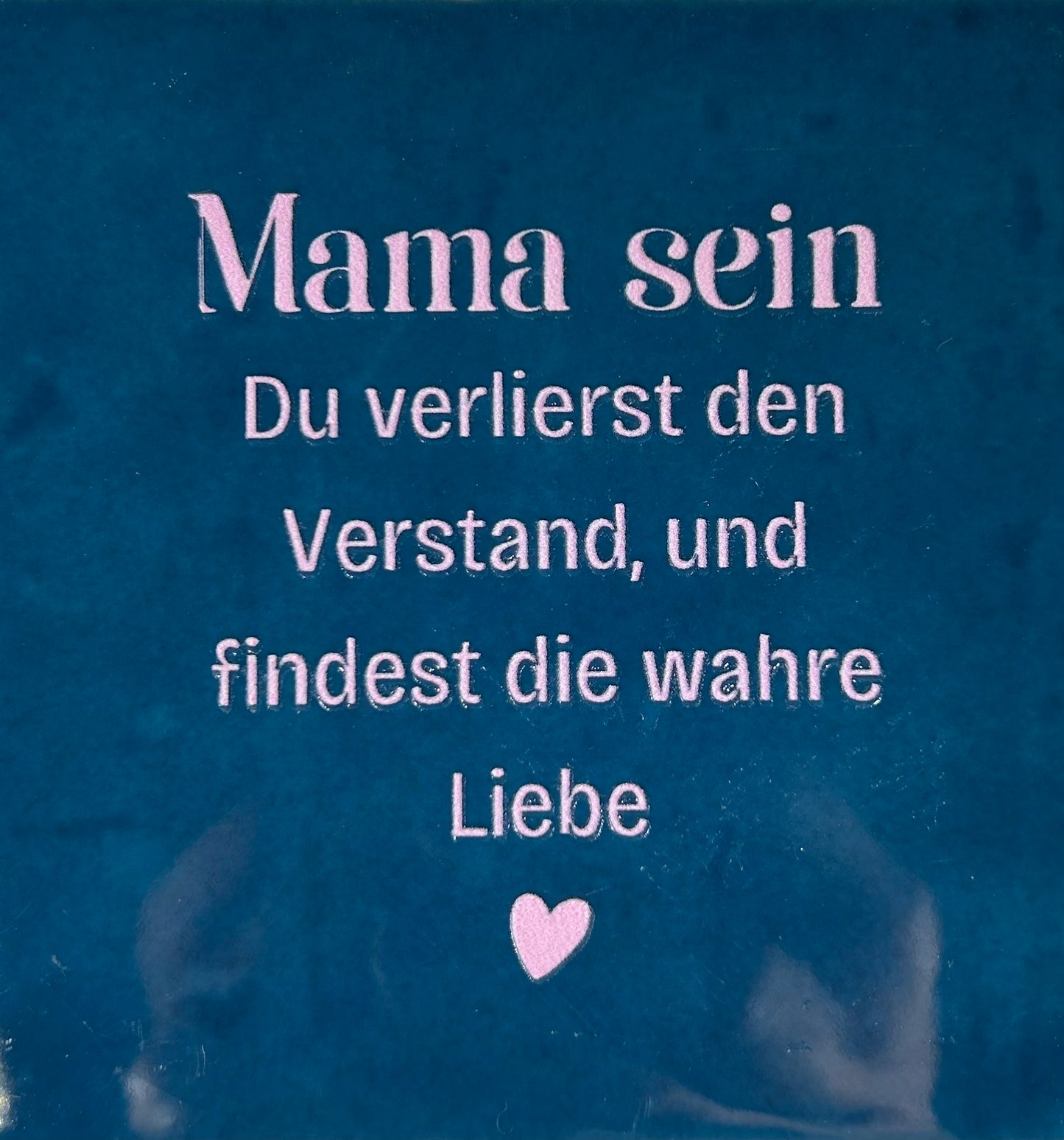 Quote tegeltje 'mama sein du verlierst…' donderblauw/babyroze