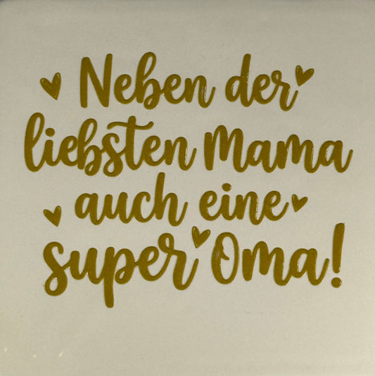 Quote tegeltje 'neben der liebsten Mama auch ein super Oma'  creme/goud
