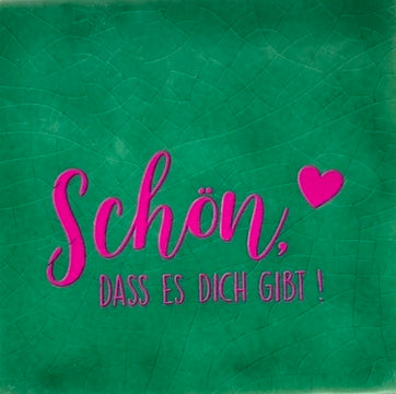 Quote tegeltje 'schon dass es dich gibt' hardgroen/roze