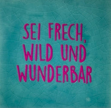 Quote tegeltje 'sei frech wild und wunderbar' groen/roze