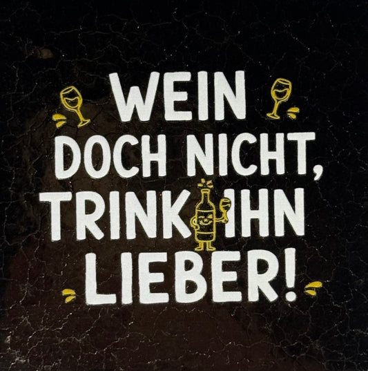 Quote tegeltje 'Wein doch nicht, trinkhhen lieber' goud/creme(goud)