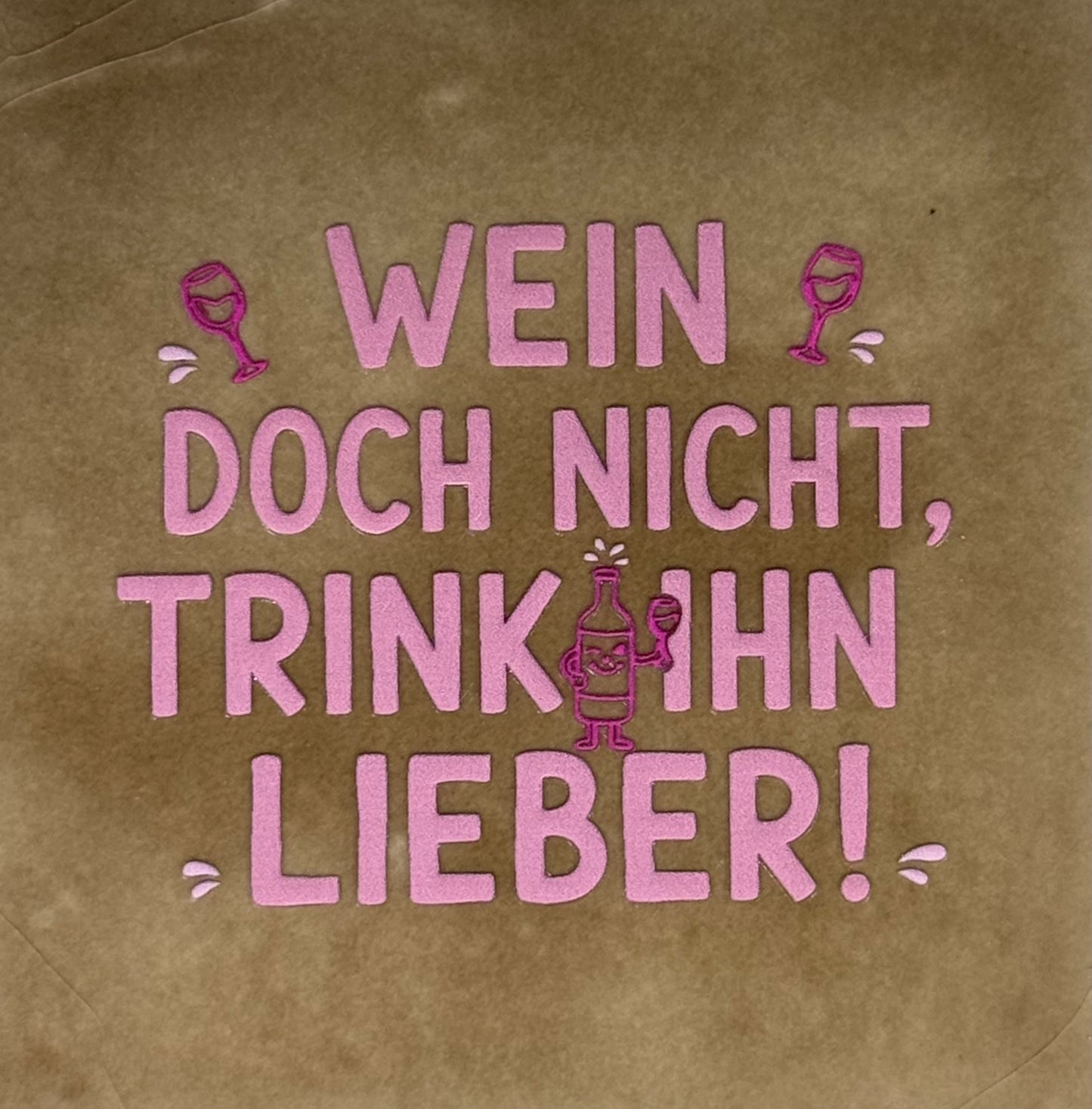 Quote tegeltje 'Wein doch nicht, trinkhhen lieber' taupe/warmroze(knalroze)