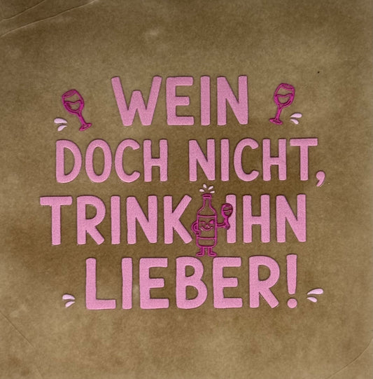 Quote tegeltje 'Wein doch nicht, trinkhhen lieber' taupe/warmroze(knalroze)