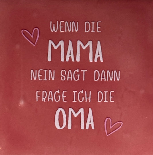 Quote tegeltje 'wenn die mama nein sagt dann frage ich die Oma' roze/combi 2
