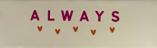 Quote tegeltje DO 'always' creme/knalroze(oranje)
