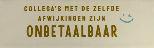 Quote tegeltje DO 'collega's met dezelfde afwijking zijn onbetaalbaar' creme/goud(warmblauw)