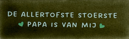 Quote tegeltje DO 'de allertofste stoerste papa is van mij' olijf/lichtgroen(mint)