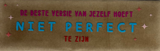 Quote tegeltje DO 'de beste versie van jezelf hoeft niet perfect te zijn' taupe/felblauw(knalroze-rood-combi 6)
