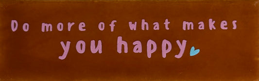 Quote tegeltje DO 'do more of what makes you happy' terra/warmroze(warmblauw)