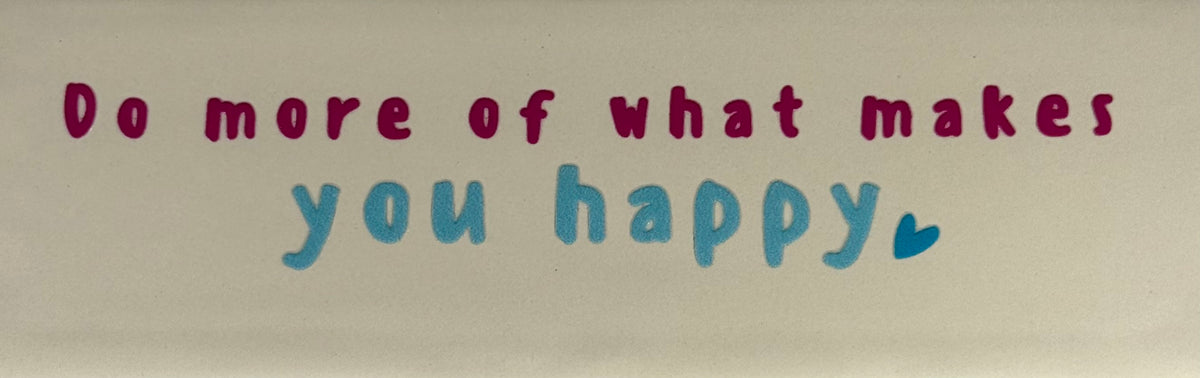 Quote tegeltje DO 'do more of what makes you happy' creme/knalroze(warmblauw-felblauw)