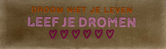 Quote tegeltje DO 'droom niet je leven leef je dromen' taupe/oranje(warmroze-knalroze)