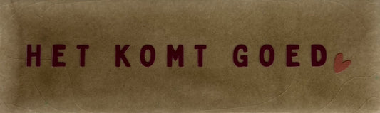 Quote tegeltje DO 'het komt goed' taupe/cherry(taupe)