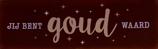Quote tegeltje DO 'jij bent goud waard' kastanje/nuderoze(babyroze-combi 6)