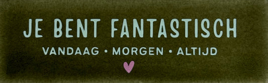 Quote tegeltje DO 'je bent fantastisch vandaag morgen altijd' olijf/lichtgroen(warmroze)