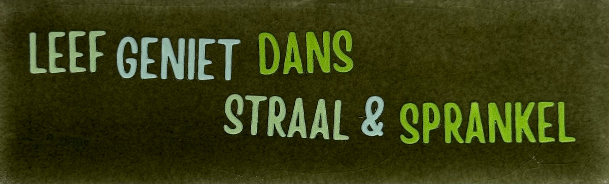 Quote tegeltje DO 'leef geniet dans straal & sprankel' olijf/combi 5