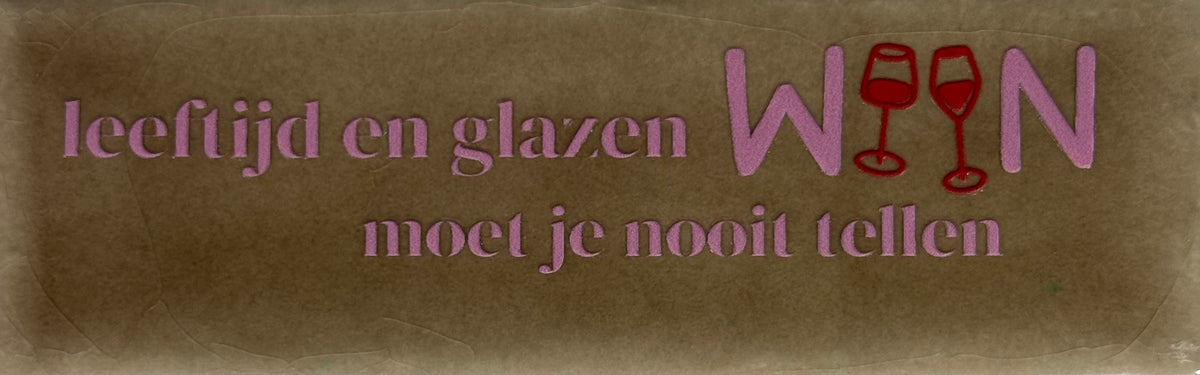 Quote tegeltje DO 'leeftijd en glazen zijn moet je nooit tellen' taupe/warmroze(oranje)