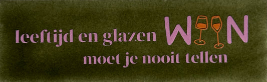 Quote tegeltje DO 'leeftijd en glazen zijn moet je nooit tellen' olijf/warmroze(oranje)