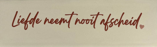 Quote tegeltje DO 'liefde neemt nooit afscheid' creme/taupe(nude roze)