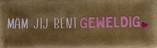 Quote tegeltje DO 'mam jij bent geweldig' taupe/combi 4