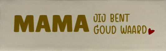 Quote tegeltje DO 'mama jij bent goud waard' creme(goud(rood)