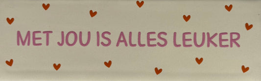 Quote tegeltje DO 'met jou is alles leuker' creme/lichtroze(rood)