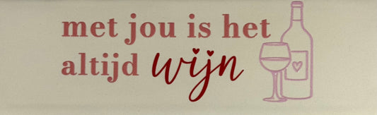 Quote tegeltje DO 'met jou is het altijd wijn' creme/zalm(rood-babyroze)