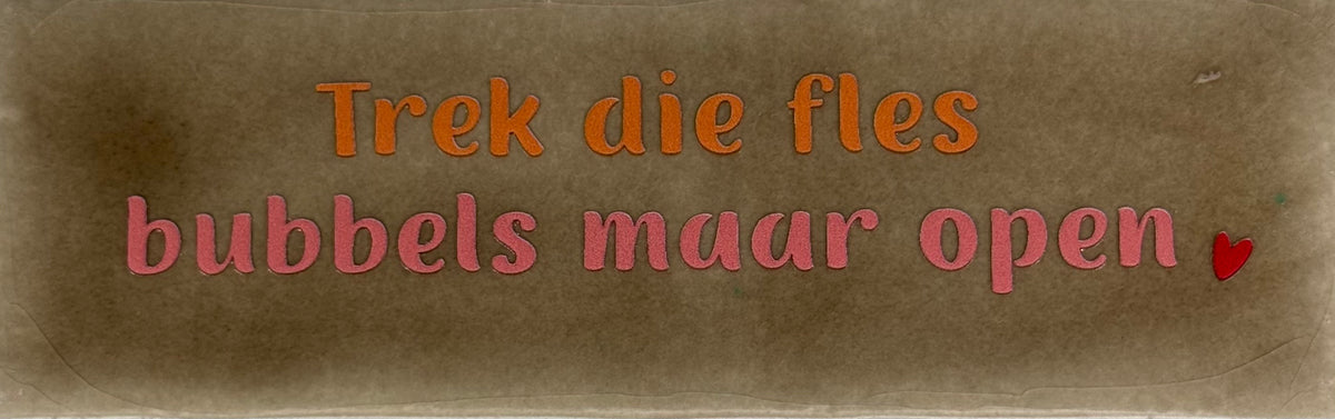Quote tegeltje DO 'trek die fles bubbels maar open' taupe/combi 8