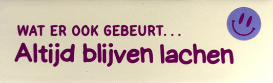 Quote tegeltje DO 'wat er ook gebeurt...altijd blijven lachen' creme/paars(lila)