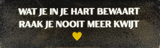 Quote tegeltje DO 'wat je in je hart bewaart raak je nooit meer kwijt' goud/creme(goud)