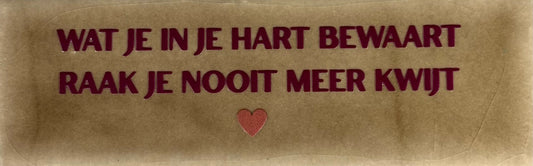 Quote tegeltje DO 'wat je in je hart bewaart raak je nooit meer kwijt' taupe/cherry(taupe)
