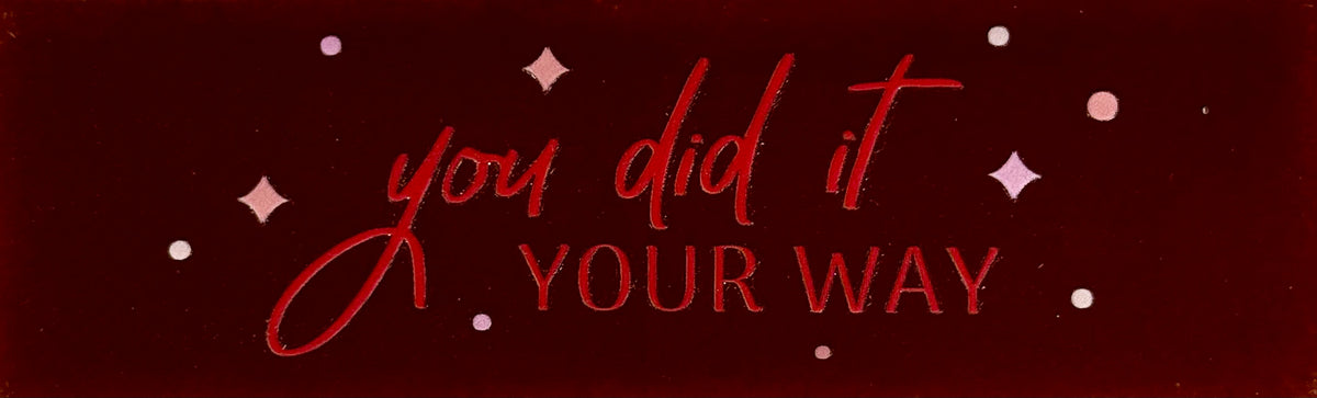 Quote tegeltje DO 'you did it your way' kastanje(rood(combi 6)