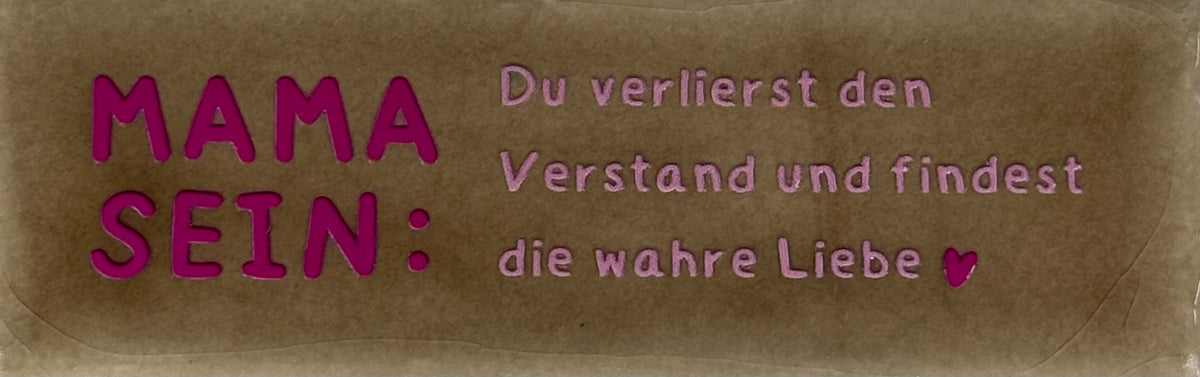 Quote tegeltje DO 'mama sein: du verlierst den verstand und findest die wahre liebe' taupe/knalroze(warmroze)