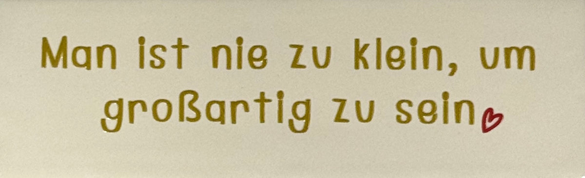 Quote tegeltje DO 'man ist nie zu klein, um großartig zu sein' creme/goud(rood)