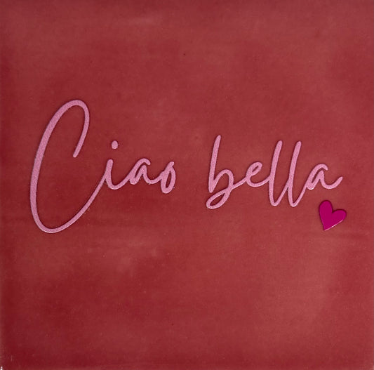 Quote tegeltje 'ciao bella' roze/warmroze (knalroze)